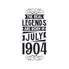 Born in July 1904 Retro Vintage Birthday, real legend are born in July 1904