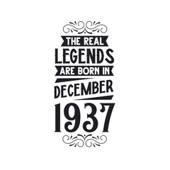 Born in December 1937 Retro Vintage Birthday, real legend are born in December 1937