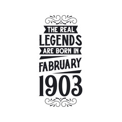 Born in February 1903 Retro Vintage Birthday, real legend are born in February 1903