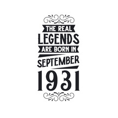 Born in September 1931 Retro Vintage Birthday, real legend are born in September 1931