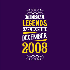 The real legend are born in December 2008. Born in December 2008 Retro Vintage Birthday
