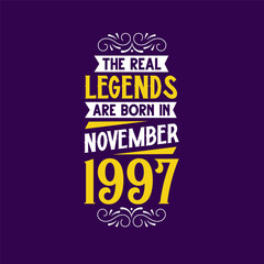 The real legend are born in November 1997. Born in November 1997 Retro Vintage Birthday