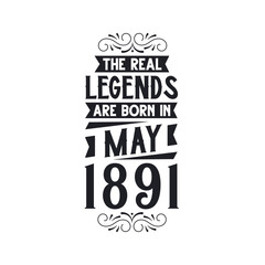 Born in May 1891 Retro Vintage Birthday, real legend are born in May 1891