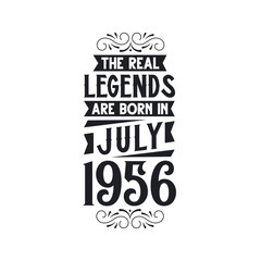 Born in July 1956 Retro Vintage Birthday, real legend are born in July 1956