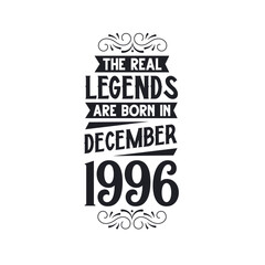 Born in December 1996 Retro Vintage Birthday, real legend are born in December 1996