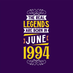 The real legend are born in June 1994. Born in June 1994 Retro Vintage Birthday