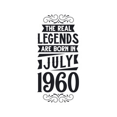 Born in July 1960 Retro Vintage Birthday, real legend are born in July 1960