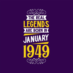 The real legend are born in January 1949. Born in January 1949 Retro Vintage Birthday