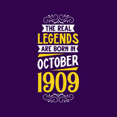 The real legend are born in October 1909. Born in October 1909 Retro Vintage Birthday