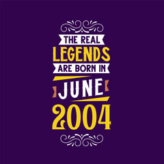 The real legend are born in June 2004. Born in June 2004 Retro Vintage Birthday
