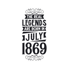 Born in July 1869 Retro Vintage Birthday, real legend are born in July 1869