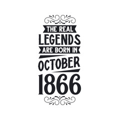 Born in October 1866 Retro Vintage Birthday, real legend are born in October 1866