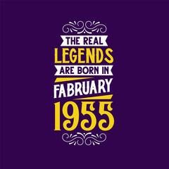 The real legend are born in February 1955. Born in February 1955 Retro Vintage Birthday