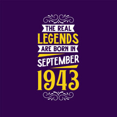 The real legend are born in September 1943. Born in September 1943 Retro Vintage Birthday