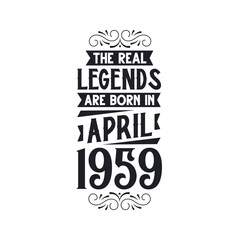 Born in April 1959 Retro Vintage Birthday, real legend are born in April 1959