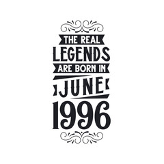 Born in June 1996 Retro Vintage Birthday, real legend are born in June 1996