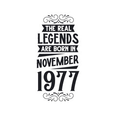 Born in November 1977 Retro Vintage Birthday, real legend are born in November 1977