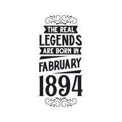 Born in February 1894 Retro Vintage Birthday, real legend are born in February 1894
