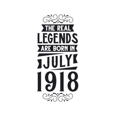 Born in July 1918 Retro Vintage Birthday, real legend are born in July 1918