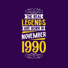 The real legend are born in November 1990. Born in November 1990 Retro Vintage Birthday