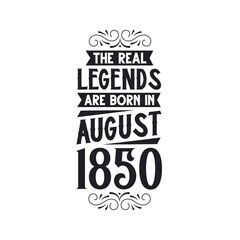 Obraz premium Born in August 1850 Retro Vintage Birthday, real legend are born in August 1850