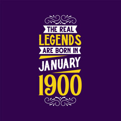 The real legend are born in January 1900. Born in January 1900 Retro Vintage Birthday