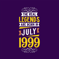 The real legend are born in July 1999. Born in July 1999 Retro Vintage Birthday