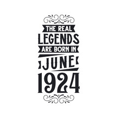 Born in June 1924 Retro Vintage Birthday, real legend are born in June 1924