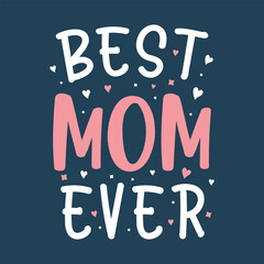 Best Mom Ever typography t-shirt design ,mothers day t shirt design