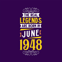 Obraz premium The real legend are born in June 1948. Born in June 1948 Retro Vintage Birthday