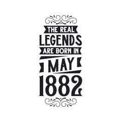 Born in May 1882 Retro Vintage Birthday, real legend are born in May 1882