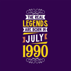 The real legend are born in July 1990. Born in July 1990 Retro Vintage Birthday