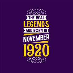 The real legend are born in November 1920. Born in November 1920 Retro Vintage Birthday