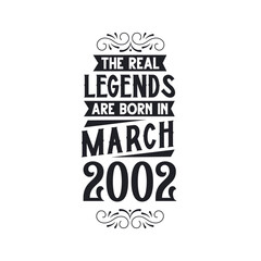 Born in March 2002 Retro Vintage Birthday, real legend are born in March 2002