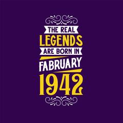 The real legend are born in February 1942. Born in February 1942 Retro Vintage Birthday