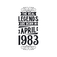 Born in April 1983 Retro Vintage Birthday, real legend are born in April 1983