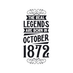 Born in October 1872 Retro Vintage Birthday, real legend are born in October 1872