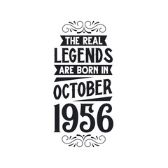 Born in October 1956 Retro Vintage Birthday, real legend are born in October 1956