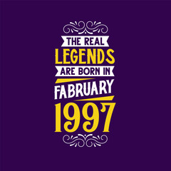 The real legend are born in February 1997. Born in February 1997 Retro Vintage Birthday