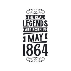 Born in May 1864 Retro Vintage Birthday, real legend are born in May 1864