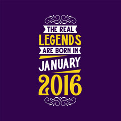 The real legend are born in January 2016. Born in January 2016 Retro Vintage Birthday