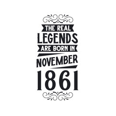Born in November 1861 Retro Vintage Birthday, real legend are born in November 1861