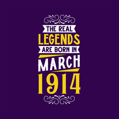 The real legend are born in March 1914. Born in March 1914 Retro Vintage Birthday
