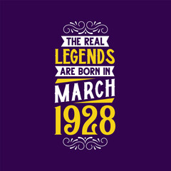 The real legend are born in March 1928. Born in March 1928 Retro Vintage Birthday