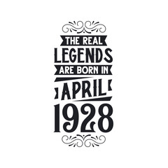Born in April 1928 Retro Vintage Birthday, real legend are born in April 1928