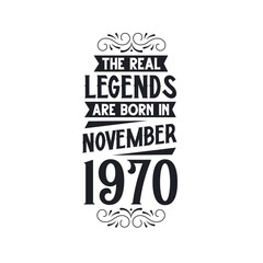 Born in November 1970 Retro Vintage Birthday, real legend are born in November 1970