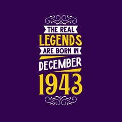 The real legend are born in December 1943. Born in December 1943 Retro Vintage Birthday