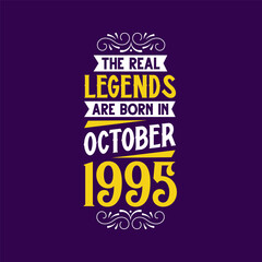 The real legend are born in October 1995. Born in October 1995 Retro Vintage Birthday