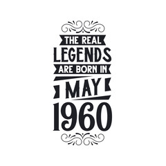Born in May 1960 Retro Vintage Birthday, real legend are born in May 1960