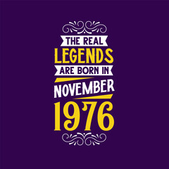 The real legend are born in November 1976. Born in November 1976 Retro Vintage Birthday